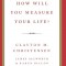 How will you measure your life?